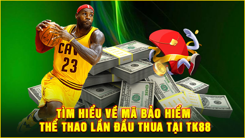 tìm hiểu về mã bảo hiểm thể thao lần đầu thua tại tk88