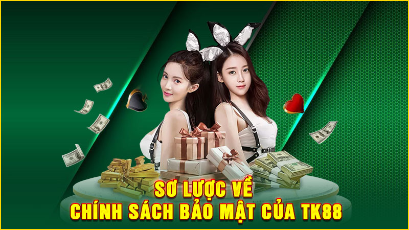 sơ lược về chính sách bảo mật của tk88